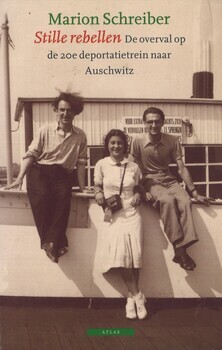 Stille rebellen. De overval op deportatietrein nr. 20 naar Auschwitz